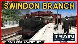 WORKSHOP ROUTE! - Swindon to Watermoor Branch Line - Train Simulator Classic