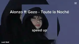 Alonzo ft Gazo - Toute la Noché ( speed up )