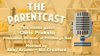 The Parentcast Episode 7: Chris Preksta