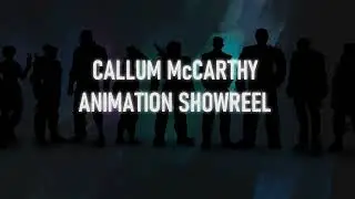 Callum McCarthy Animation Showreel