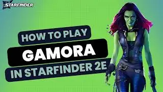 How to Play Gamora in Starfinder 2e! (Marvel Build)