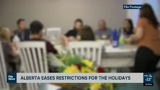 Alberta eases restrictions for the holidays