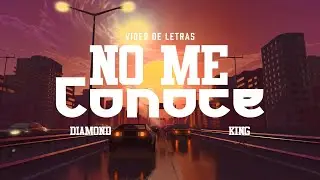 Diamond King &mdash; NO ME CONOCE (Video De Letras)