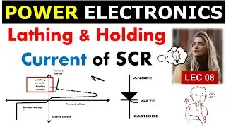 Latching & Holding Current of Silicon Controlled Rectifier| Thyristor| Power Electronics #scr