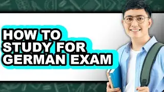How to Study for German Exam - Step by Step