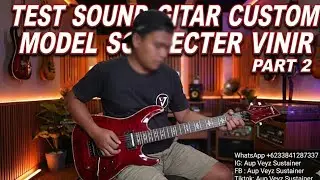 #PART2 TEST SOUND GITAR CUSTOM MODEL SCHECTER #veyzsustainer #schecterguitars #sustainer #gitar