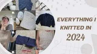 Everything I knitted in 2024 &bull; My Knitting Recap | Jacky Knits Podcast