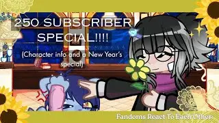 My 250 SUBSCRIBER Special! | Character Information | New Year's Special (Wow I know I'm late)