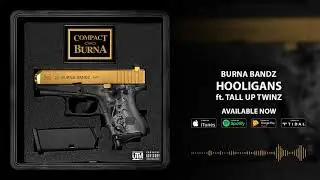 Burna Bandz - Hooligans ft. Tallup Twinz (Official Audio)