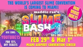 Maddie Rae's Slime Bash Comes to Miami Feb. 29-Mar. 1! Slime Fun For the Whole Family!