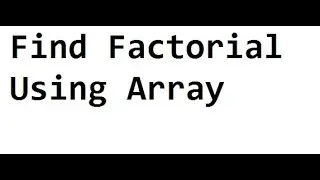 37. Finding Factorial of Numbers Stored in Array