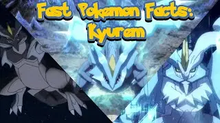 Fast Pokemon Facts: Kyurem