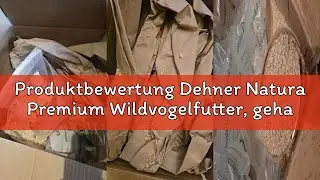 Produktbewertung Dehner Natura Premium Wildvogelfutter, gehackte Erdnüsse schalenfrei, Ganzjahresfut
