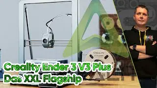 REUPLOAD - Groß, größer, Creality Ender 3 V3 Plus!