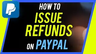 How To Refund A Transaction In Your PayPal Account