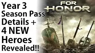 For Honor - NEW Year 3 Season Pass Details + 4 NEW Heroes Revealed!!
