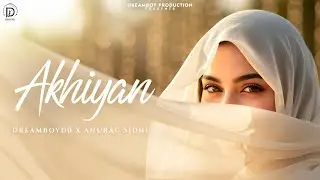 Akhiyan (Official Song) Anurag Sidhu | Dreamboydb | Latest Punjabi Songs 2026