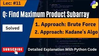 Find Maximum Product Subarray | Solved- Brute Force & Kadane's Algorithm | DSA | Array - 11 | Python