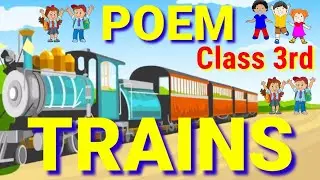 Class 3 Poem | Trains | With rhyme and rhythm |  NCERT  | CBSE  |