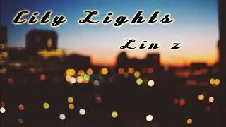 Lin z - City Lights ( Original Mix )