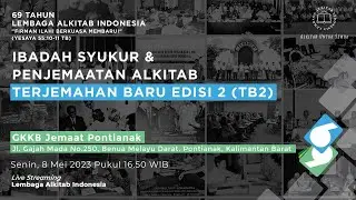 IBADAH SYUKUR & PENJEMAATAN ALKITAB TERJEMAHAN BARU EDISI 2 (TB 2) | PONTIANAK