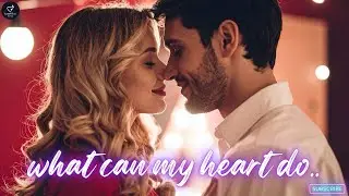 What Can My Heart Do 💖 | Heart Touching Romantic Guitar English Love Song | LoveVibes