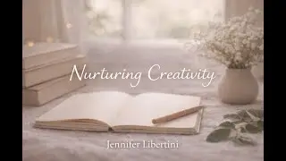 Nurturing Creativity, Gently