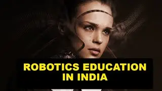 Robotics Education in India: Empowering Students with Technical Skills for the Future