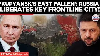 EASTERN KUPYANSK FALLS: Russian Troops Sweep Across Ukraine&rsquo;s Key Frontline City | Times Now World