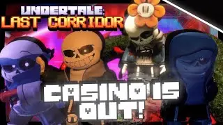 CASINO IS OUT IN ULC ||Undertale: Last Corridor (CASINO UPDATE)||