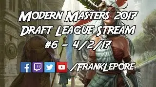 Modern Masters 2017 Draft League Stream #6 - 4/2/17