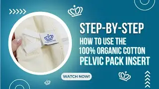How To Use The 100% Organic Cotton PELVIC Pack Insert!
