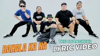 The Chongkeys - BAHALA KA NA! (Lyric Video)