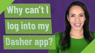 Why can't I log into my Dasher app?