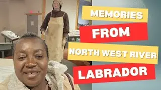 Trip to North West River, Central  Labrador 