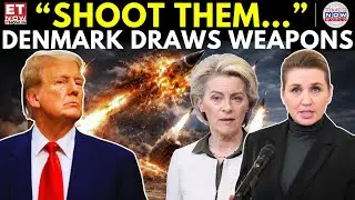 SHOCK MOVE! Denmark Warns It Will Fire On US If Greenland Is Attacked | ET Now | Latest News