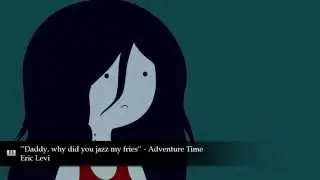 Daddy, why did you jazz my fries (Adventure Time Cover)