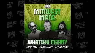Midwest Made - Whatchu Mean? (Feat. Snoop Dogg, Steven Cooper, Artistic Genius) - Single