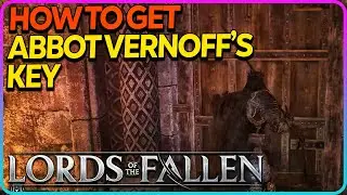 How To Get Abbot Vernoff's Key Lords of the Fallen
