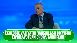 Ekologik vaziyatni yaxshilash bo'yicha ko'rilayotgan chora tadbirlar | ROSTINI AYTING