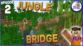 BRIDGE TO NOWHERE - MINECRAFT - EP 2 - Stickz Plays Minecraft S3