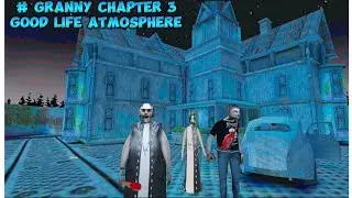 Granny Game Horror Escape Gameplay | Granny Chapter 3 Good Life Atmosphere New Gameplay Video 