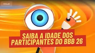 Saiba a idade dos participantes do BBB 26