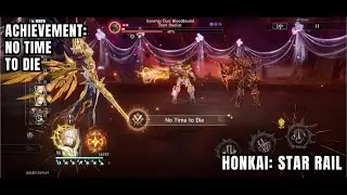 [Honkai: Star Rail Achievement] No Time To Die: Trigger 