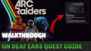 ARC RAIDERS - How to complete On Deaf Ears Quest (Quick Walkthrough)