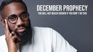 December Prophecy | only those who do this in December will find Goshen!