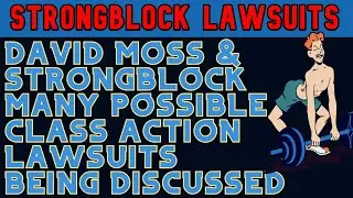 DAVID MOSS & STRONGBLOCK MANY CLASS ACTION LAWSUITS BEING DISCUSSED