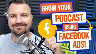 How to Grow Your Podcast Audience with Facebook Ads! [2020 Beginner's Tutorial]