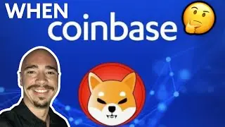 SHIBA INU HOLDERS! WHEN COINBASE? UPDATE ON SHIBA INU
