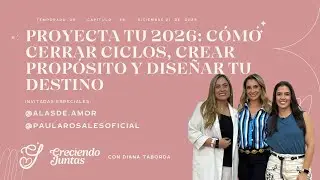 Proyecta tu 2026: cómo cerrar ciclos, crear propósito y diseñar tu destino/ Temporada 5